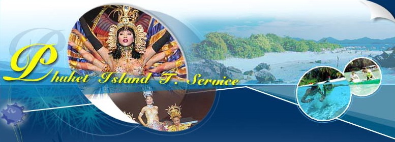 Phuket Island T. Service - Package Tours Hotels Reservations Shows Phuket Phang Nga Bay Thailand