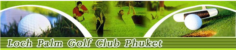 Loch Palm Golf Club Phuket - 18 Hole Golf Course Phuket Thailand